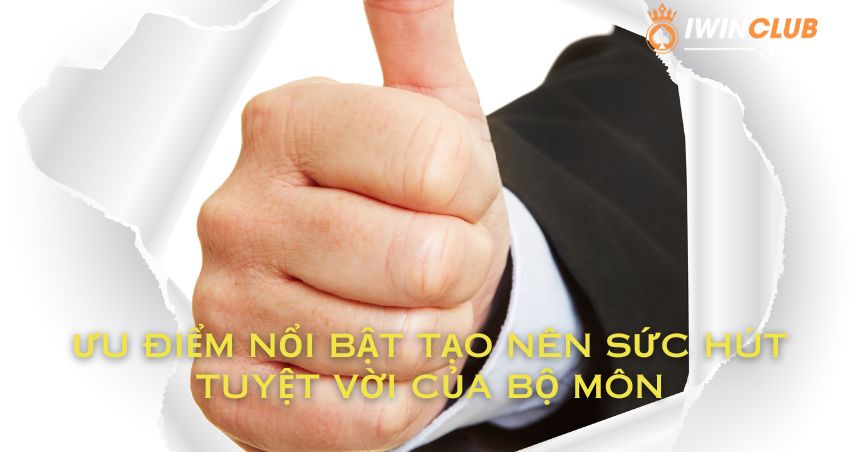 Ưu điểm nổi bật tạo nên sức hút tuyệt vời của bộ môn